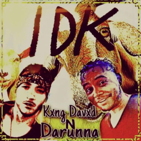 IDK ft. Kxng Davxd | Boomplay Music