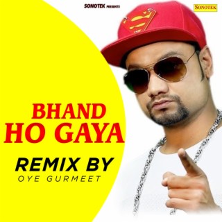 Bhand Ho Gaya (Remix By Oye Gurmeet)