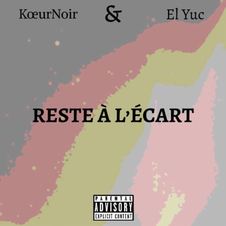 RESTE À L'ÉCART ft. El Yuc