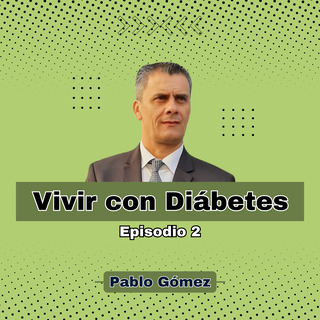 Vivir con Diábetes. Episodio 2