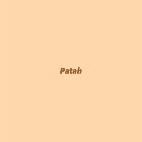 Patah | Boomplay Music