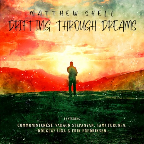 Drifting Through Dreams ft. Commoninterest, Douglas Lira, Sami Turunen, Vahagn Stepanyan & Erik Fredriksen