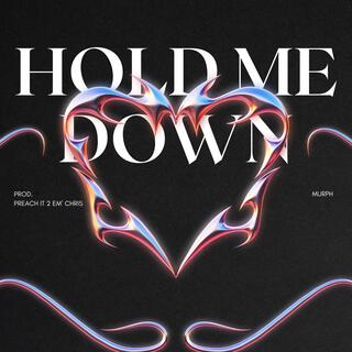 Hold Me Down