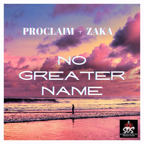 No Greater Name ft. Zaka | Boomplay Music