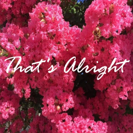 That's Alright | Boomplay Music