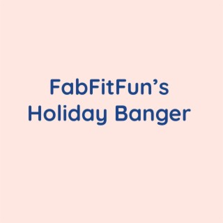 FabFitFun's Holiday Banger