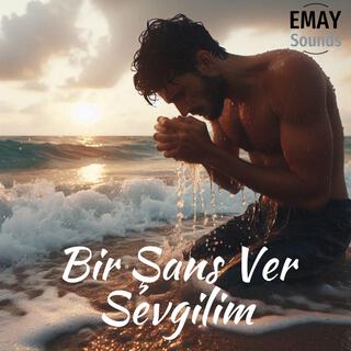 Bir Şans Ver Sevgilim