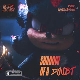 Shadow Of A Doubt (Shadow the Hedgehog)