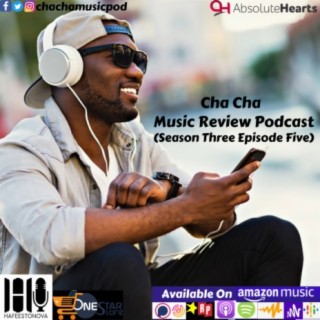 Cha Cha Music Review Podcast (Season 3 Episode 5)