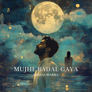 Mujhe Badal Gaya lyrics | Boomplay Music