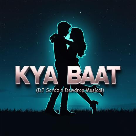 Kya Baat ft. Dewdrop Musical | Boomplay Music