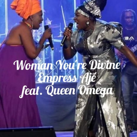 Woman You're Divine ft. Queen Omega | Boomplay Music