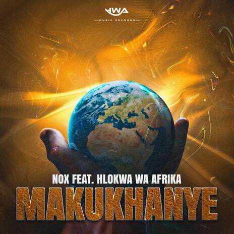 Makukhanye ft. Hlokwa Wa Afrika | Boomplay Music