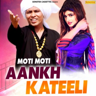 Moti Moti Aankh Kateeli