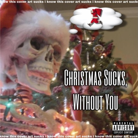 Christmas Sucks, Without You | Boomplay Music