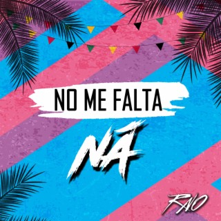 No Me Falta Na' lyrics | Boomplay Music