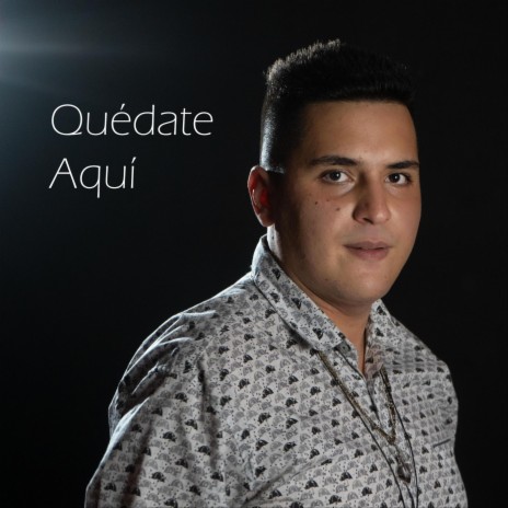 Quédate Aquí | Boomplay Music