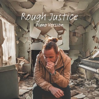 Rough Justice (Piano Version) lyrics | Boomplay Music