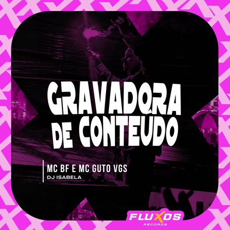 Gravadora de Conteudo ft. MC Guto VGS & DJ Isabela | Boomplay Music