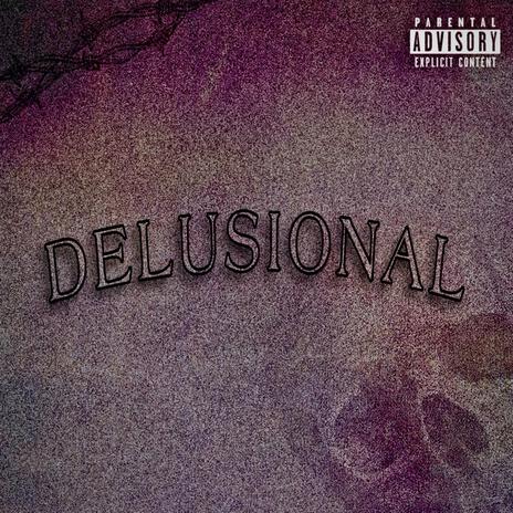 Delusional | Boomplay Music