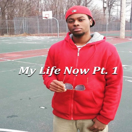 My Life Now, Pt. 1 | Boomplay Music