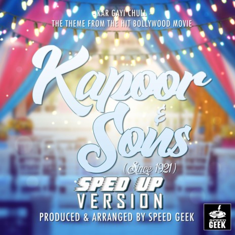 Kar Gayi Chull (From Kapoor & Sons) (Sped-Up Version) | Boomplay Music