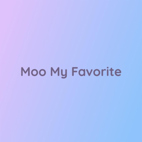 Moo My Favorite