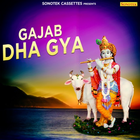 Gajab Dha Gya | Boomplay Music