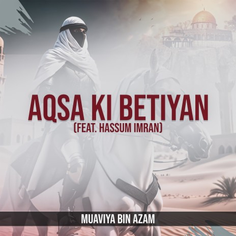 Aqsa Ki Betiyan ft. Hassum imran | Boomplay Music