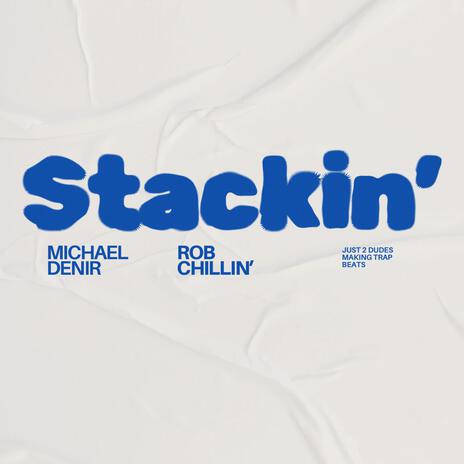 Stackin' ft. Rob chillin | Boomplay Music