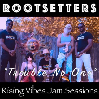 Trouble No One (Live at Rising Vibes Jam Sessions)