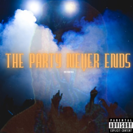The Party Never Ends | Boomplay Music