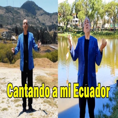 Cantando a mi Ecuador ft. Antonio Coello Fernández | Boomplay Music
