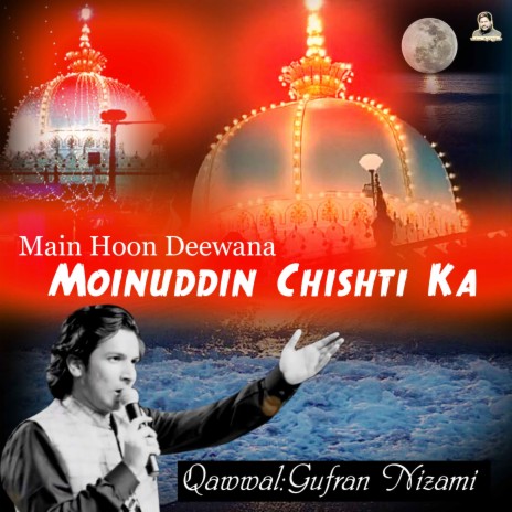 Main Hoon Deewana Moinuddin Chishti Ka | Boomplay Music