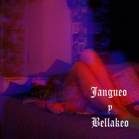 Jangue Y Bellakeo | Boomplay Music