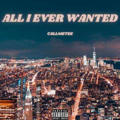 All I Ever Wanted | Boomplay Music