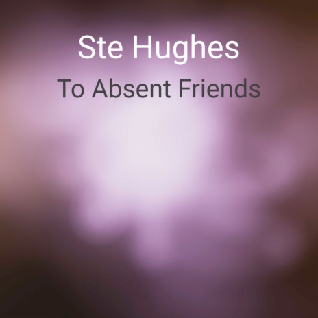 To Absent Friends | Boomplay Music