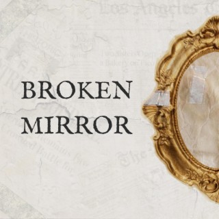 BROKEN MIRROR