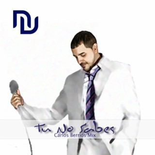 Tu No Sabes (Carlos Berrios Mix)