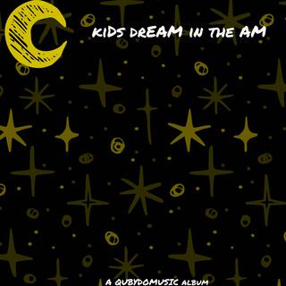 KiDs DrEAM in THE A.M