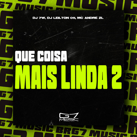 Que Coisa Mais Linda 2 ft. DJ LEILTON 011 & MC ANDRÉ ZL | Boomplay Music