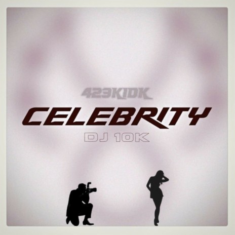 Celebrity ft. DJ 10K | Boomplay Music