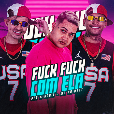 Fuck Fuck Com Ela ft. Pet & Bobii | Boomplay Music