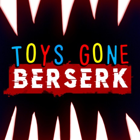 Toys Gone Berserk