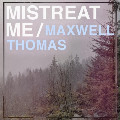 Mistreat Me | Boomplay Music