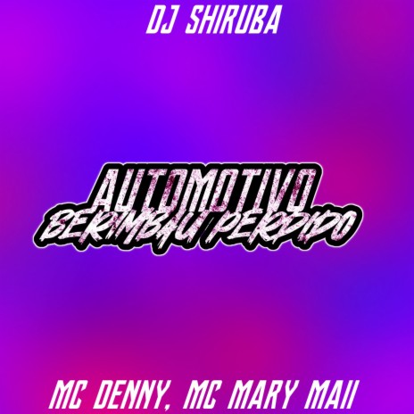 Automotivo Berimbau Perdido ft. MC Denny & MC Mary Maii | Boomplay Music