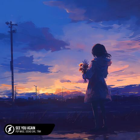 See You Again ft. SoSad Girl & Tính | Boomplay Music