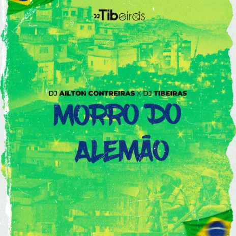 Morro do Alemão ft. DJ TIBEIRAS | Boomplay Music