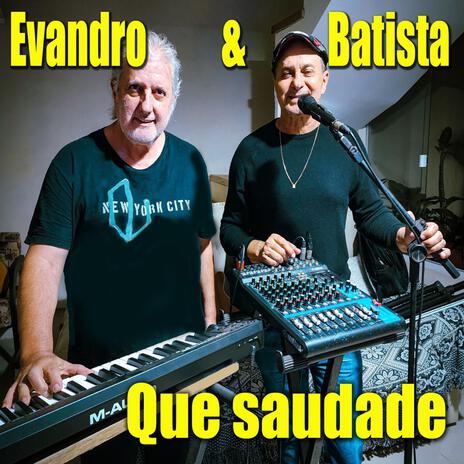 Que saudade ft. Batista Rosa | Boomplay Music