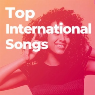 Top International Songs | Boomplay Music